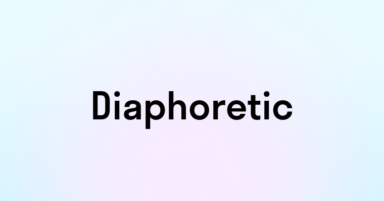 Diaphoretic