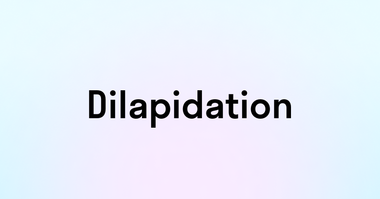 Dilapidation