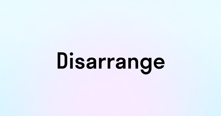 Disarrange