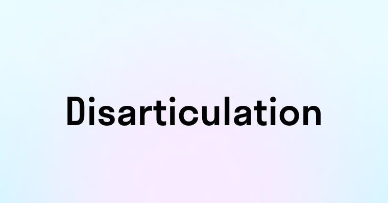 Disarticulation