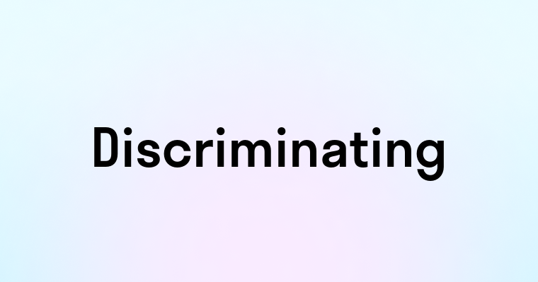 Discriminating