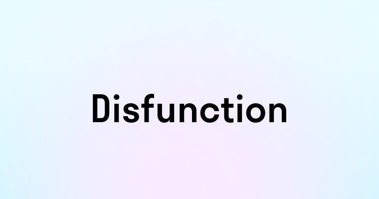 Disfunction