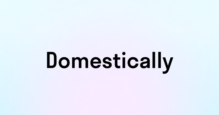 Domestically