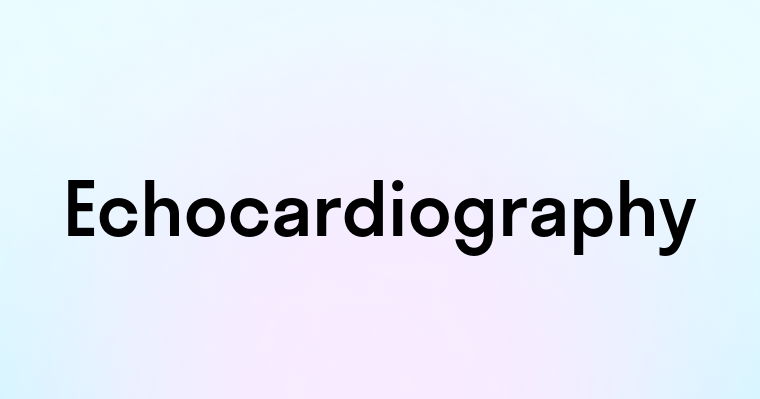 Echocardiography