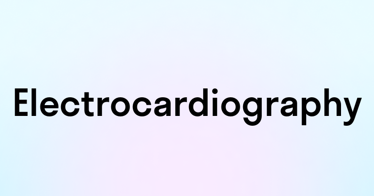 Electrocardiography