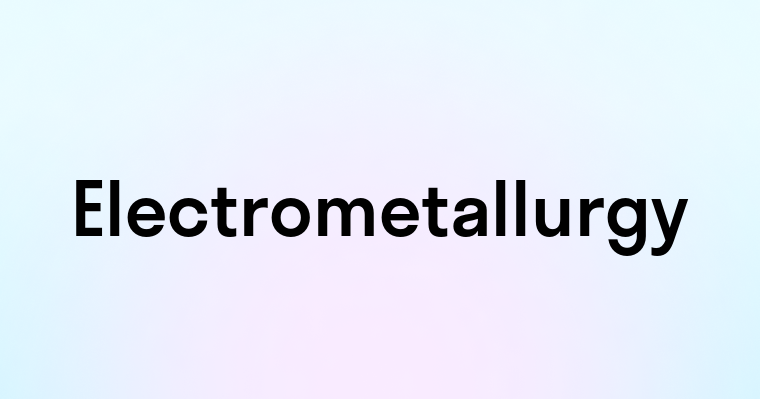 Electrometallurgy