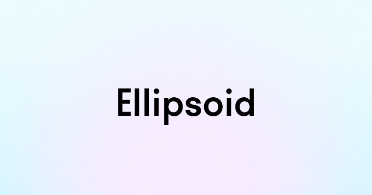 Ellipsoid