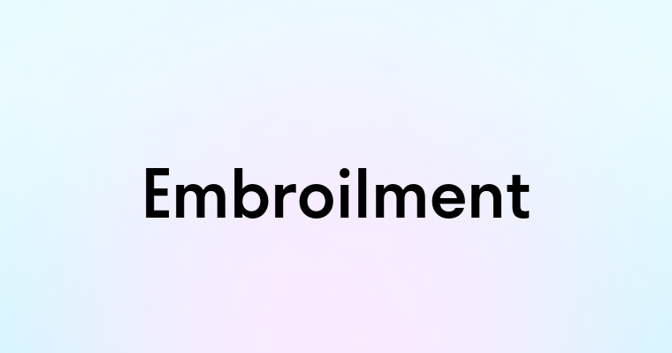 Embroilment