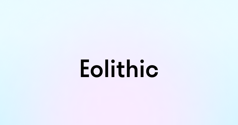 Eolithic