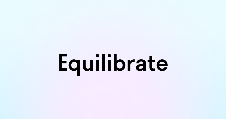 Equilibrate