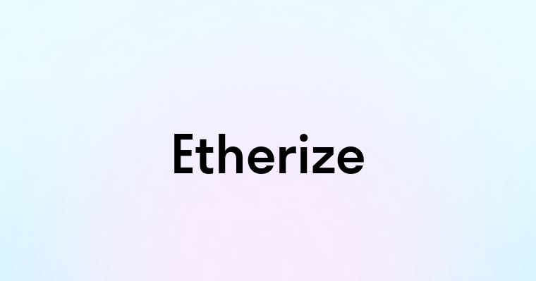 Etherize