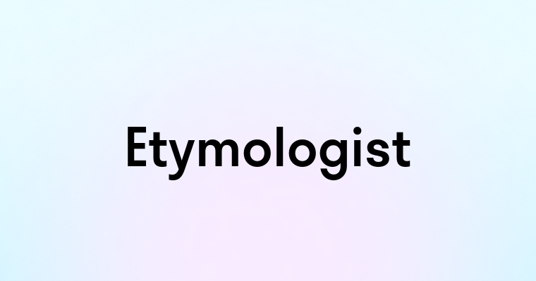 Etymologist