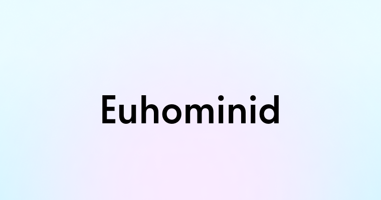 Euhominid