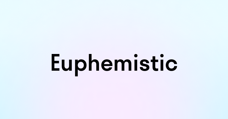 Euphemistic