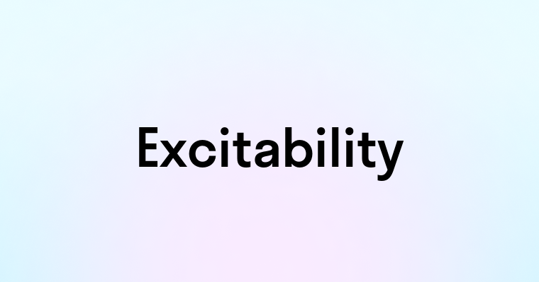 Excitability