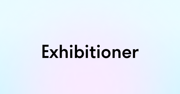 Exhibitioner