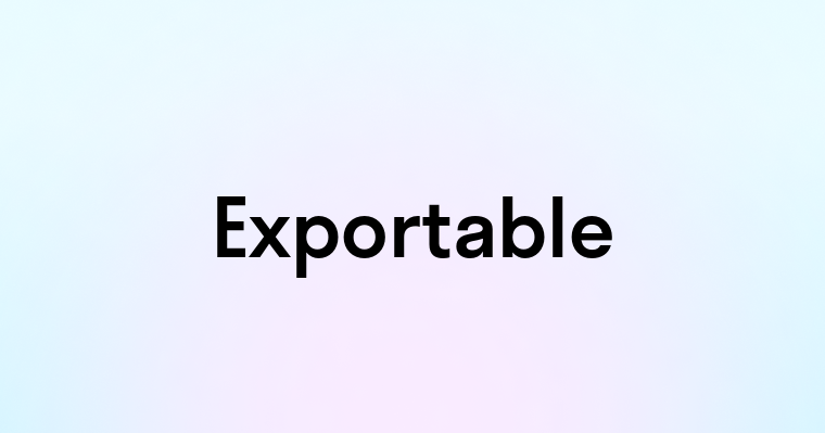 Exportable