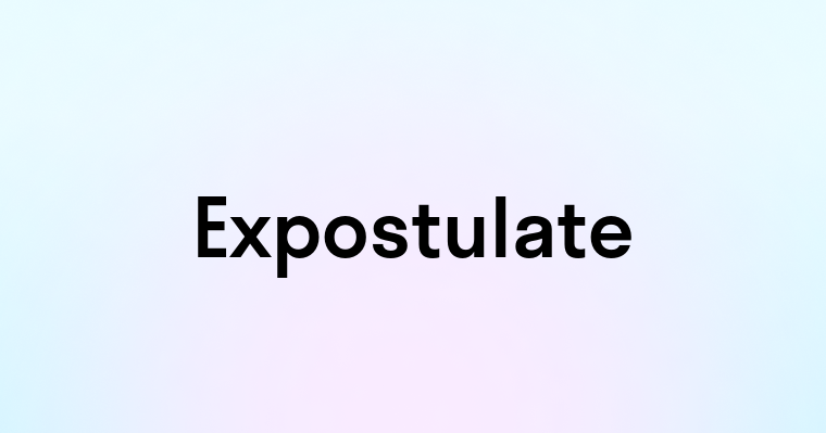 Expostulate