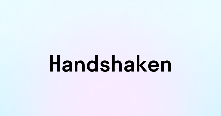 Handshaken