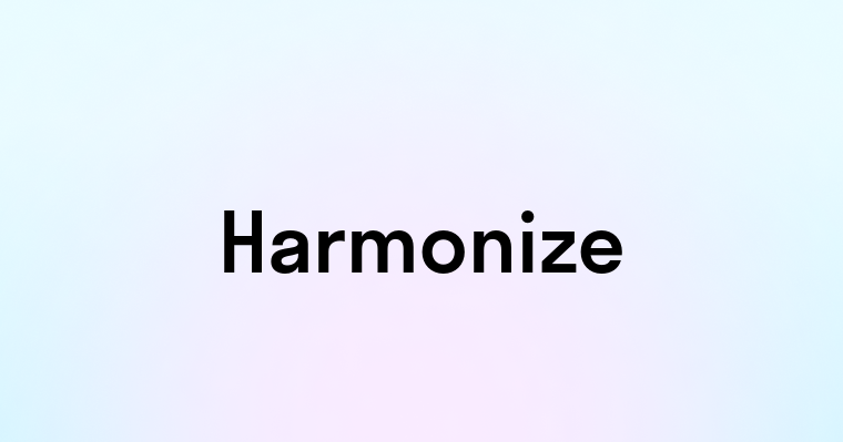 Harmonize