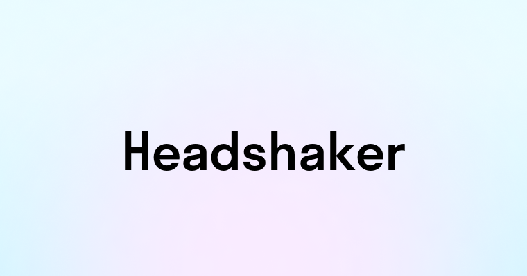 Headshaker