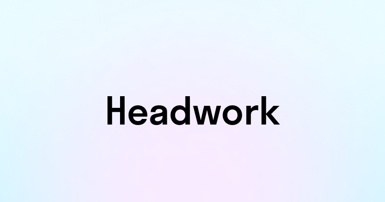 Headwork