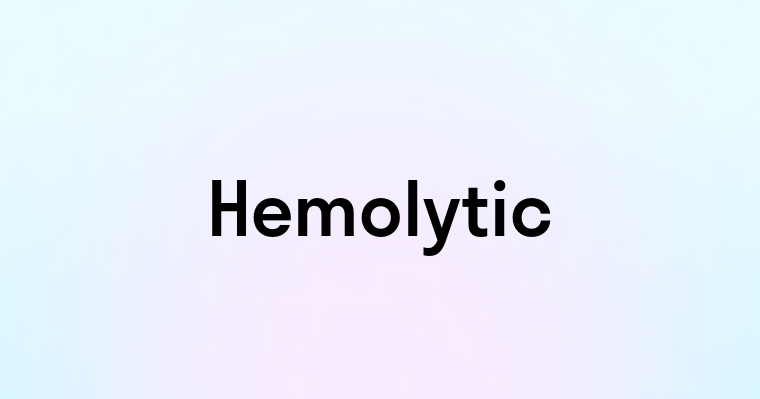 Hemolytic