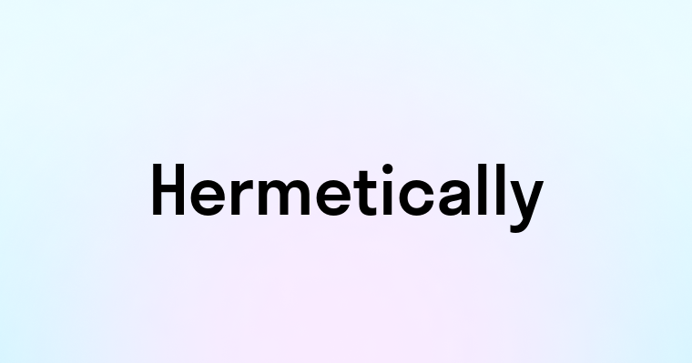 Hermetically