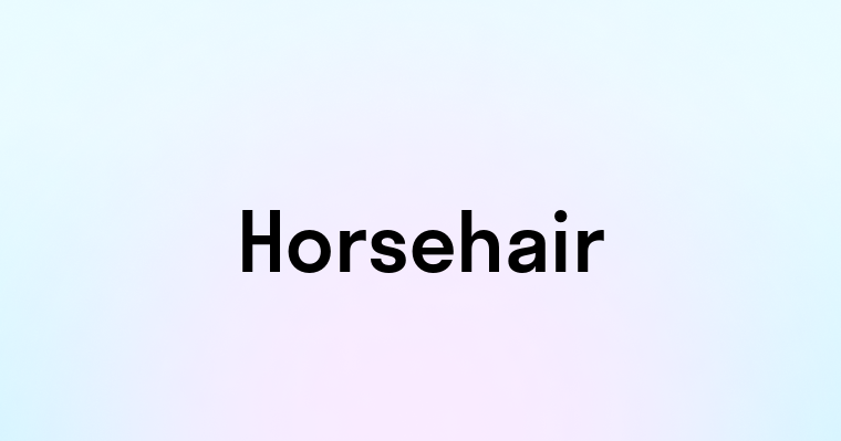 Horsehair