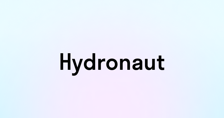 Hydronaut