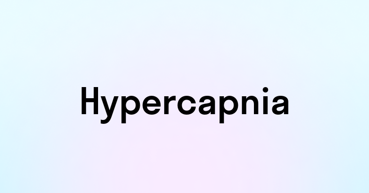 Hypercapnia