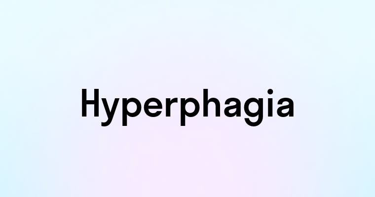 Hyperphagia