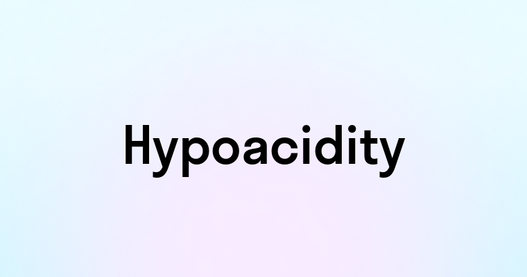 Hypoacidity