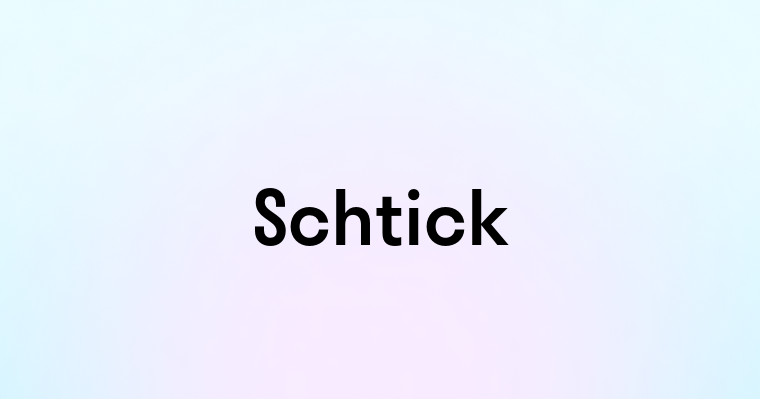 Schtick