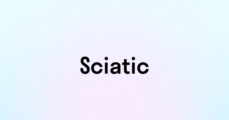 Sciatic