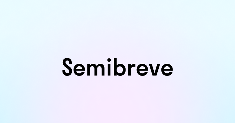 Semibreve