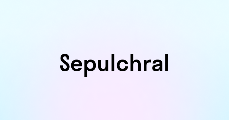 Sepulchral