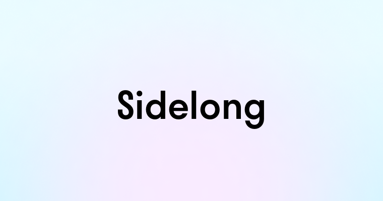 Sidelong