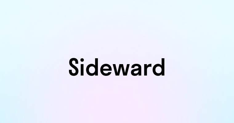 Sideward