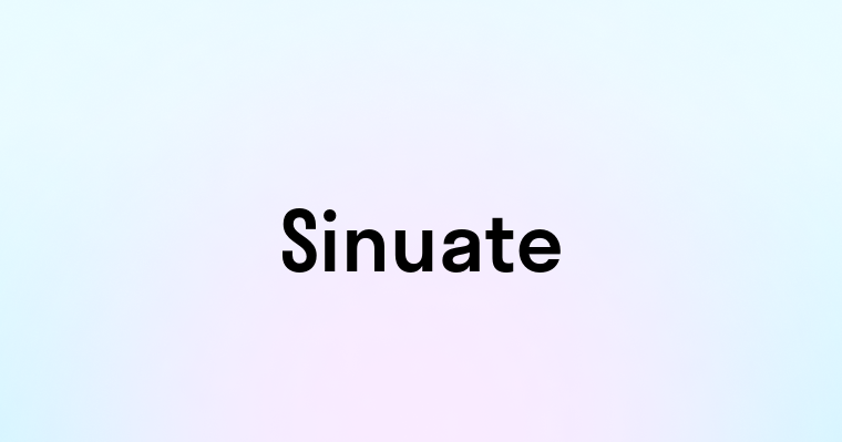 Sinuate