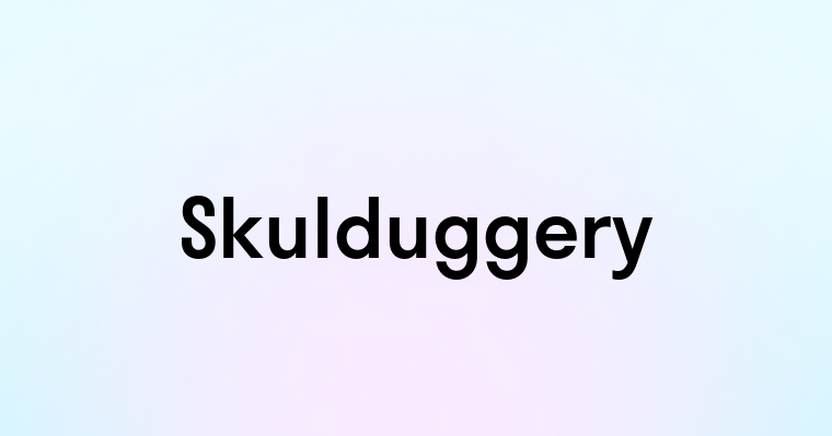 Skulduggery