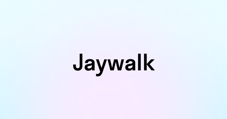 Jaywalk