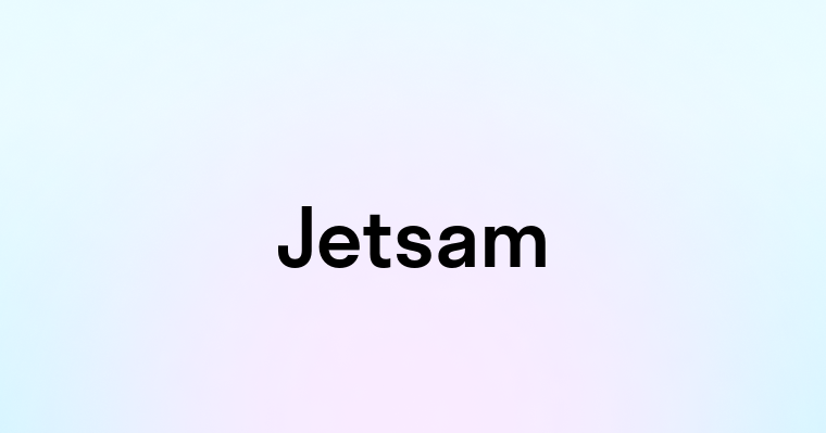 Jetsam