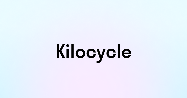 Kilocycle