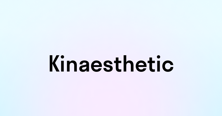 Kinaesthetic