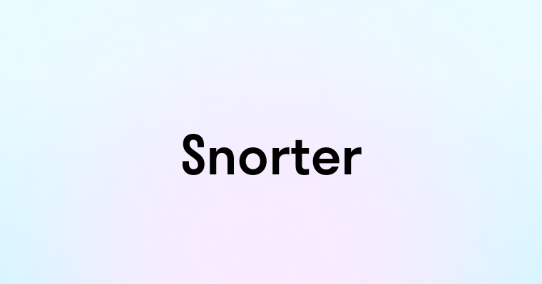 Snorter