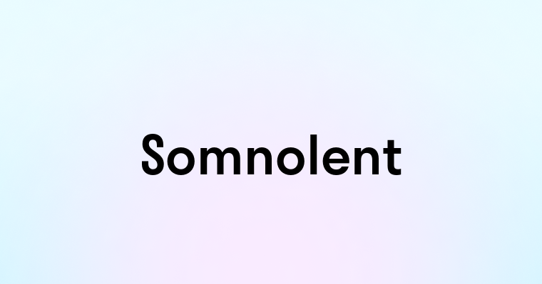 Somnolent