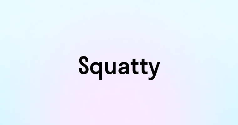 Squatty