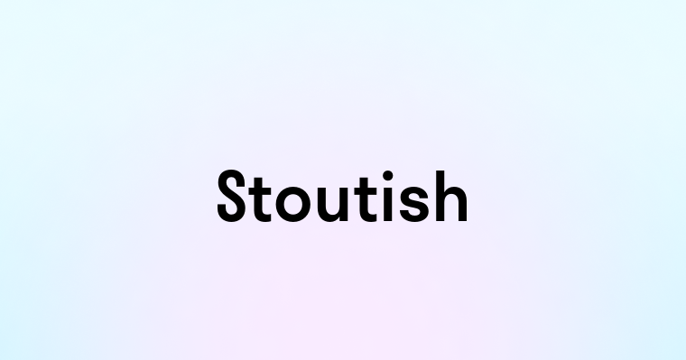 Stoutish