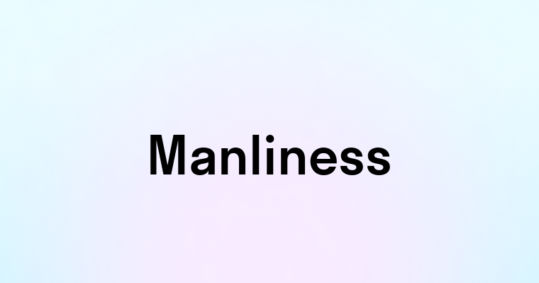 Manliness